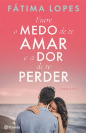 Capa do livro "Entre o medo de te amar e a dor de te perder"