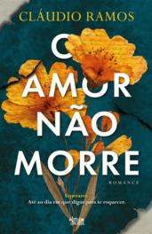 Capa do livro "O amor n&atilde;o morre"